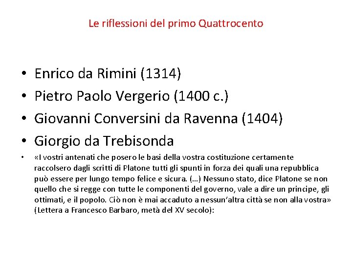 Le riflessioni del primo Quattrocento • • Enrico da Rimini (1314) Pietro Paolo Vergerio