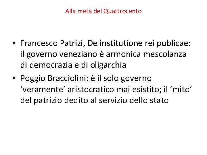 Alla metà del Quattrocento • Francesco Patrizi, De institutione rei publicae: il governo veneziano
