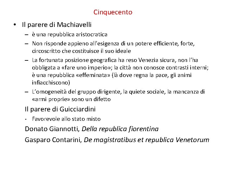 Cinquecento • Il parere di Machiavelli – è una repubblica aristocratica – Non risponde