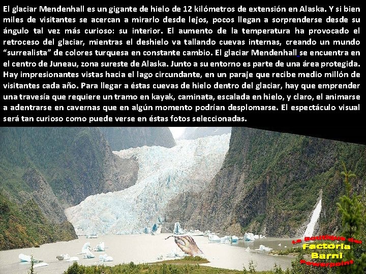 El glaciar Mendenhall es un gigante de hielo de 12 kilómetros de extensión en