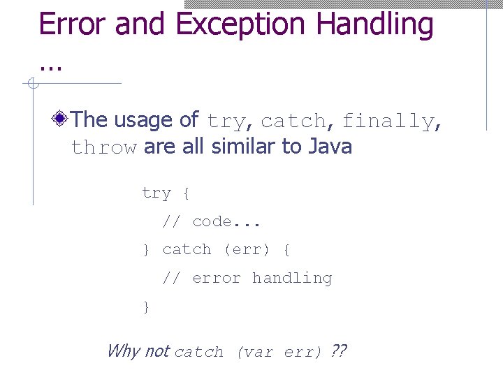 Error and Exception Handling … The usage of try, catch, finally, throw are all