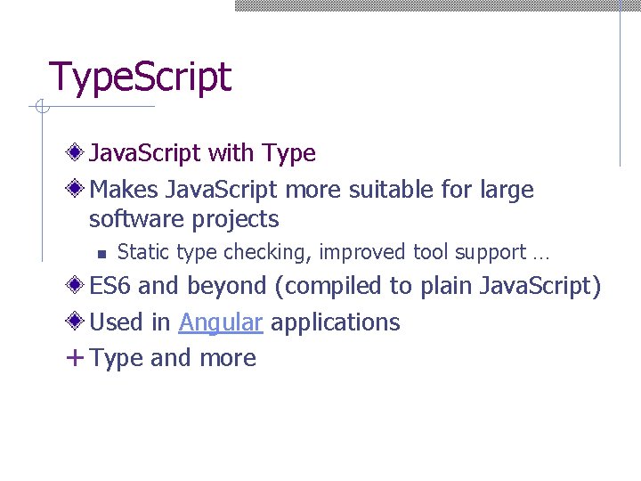 Type. Script Java. Script with Type Makes Java. Script more suitable for large software