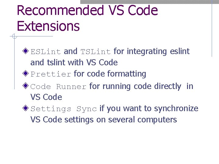 Recommended VS Code Extensions ESLint and TSLint for integrating eslint and tslint with VS