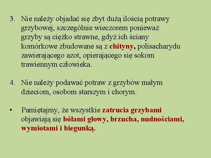 3. Nie należy objadać się zbyt dużą ilością potrawy grzybowej, szczególnie wieczorem ponieważ grzyby