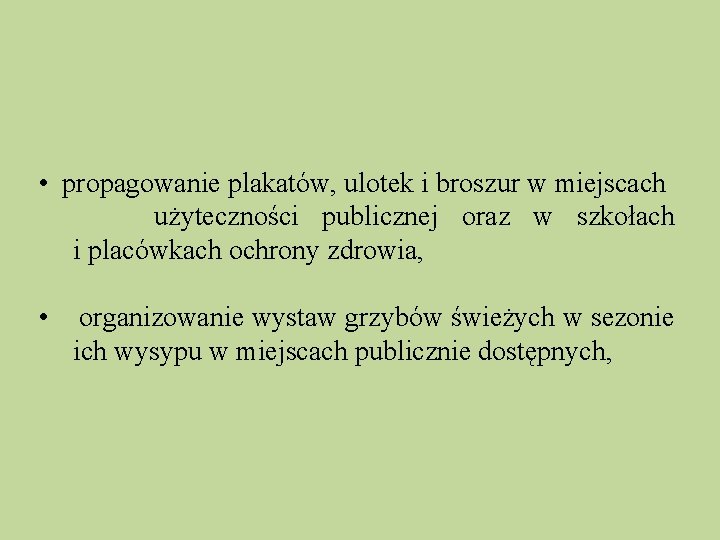  • propagowanie plakatów, ulotek i broszur w miejscach użyteczności publicznej oraz w szkołach