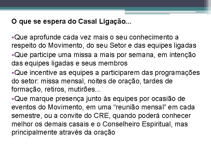 O que se espera do Casal Ligação. . . • Que aprofunde cada vez