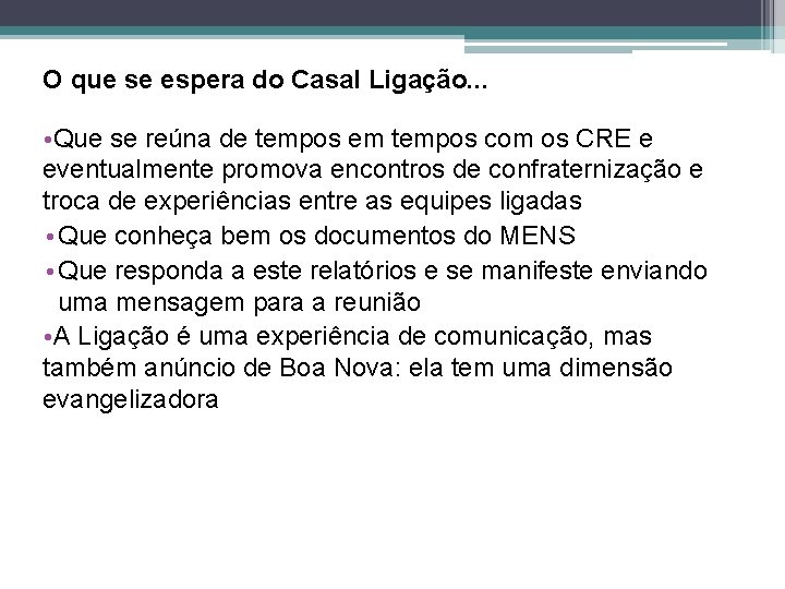 O que se espera do Casal Ligação. . . • Que se reúna de