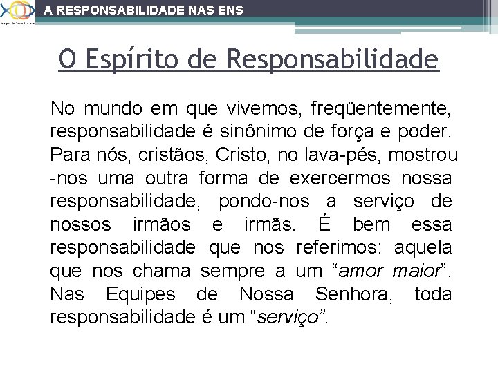 A RESPONSABILIDADE NAS ENS O Espírito de Responsabilidade No mundo em que vivemos, freqüentemente,