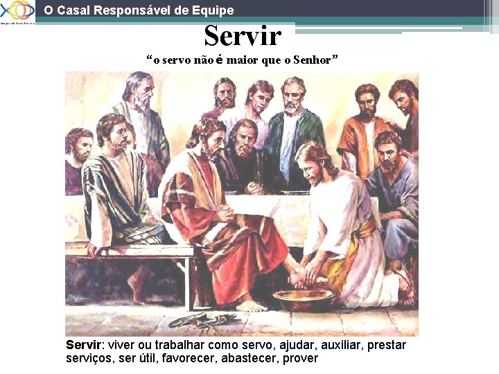 O Casal Responsável de Equipe Servir “o servo não é maior que o Senhor”