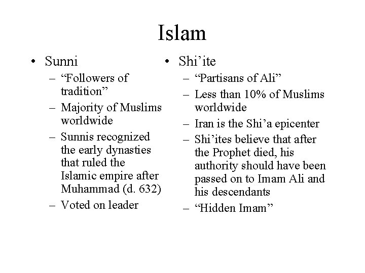 Islam • Sunni – “Followers of tradition” – Majority of Muslims worldwide – Sunnis