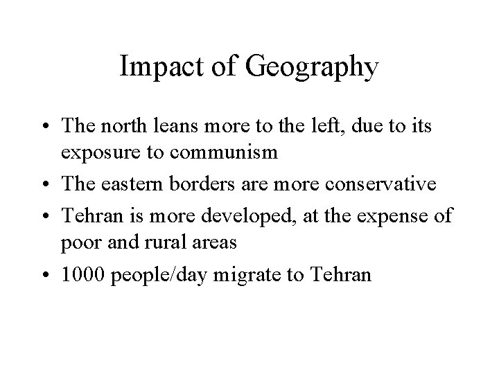 Impact of Geography • The north leans more to the left, due to its