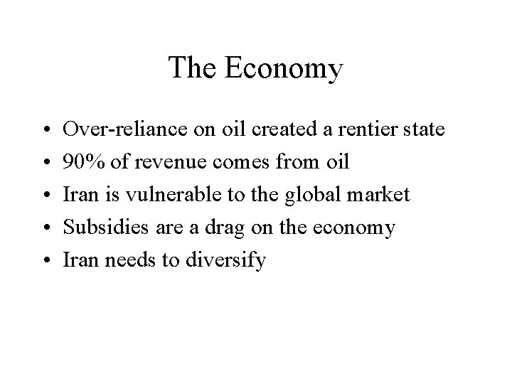 The Economy • • • Over-reliance on oil created a rentier state 90% of