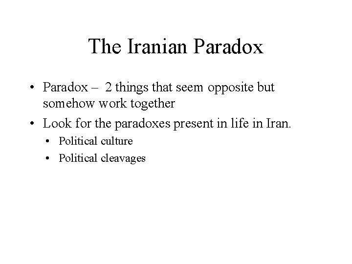 The Iranian Paradox • Paradox – 2 things that seem opposite but somehow work