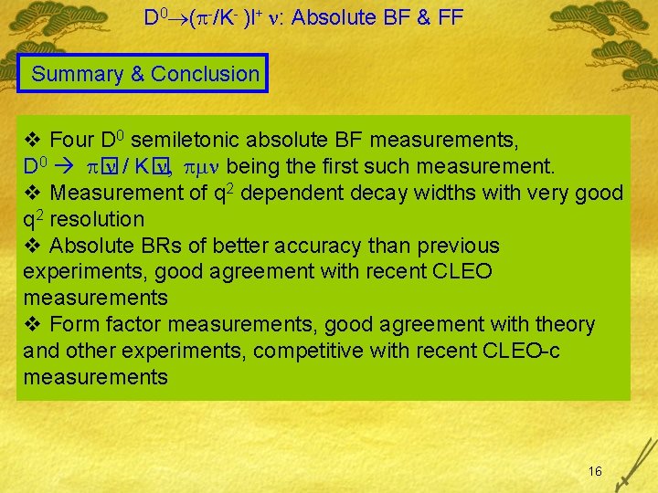 D 0 ( -/K- )l+ : Absolute BF & FF Summary & Conclusion v