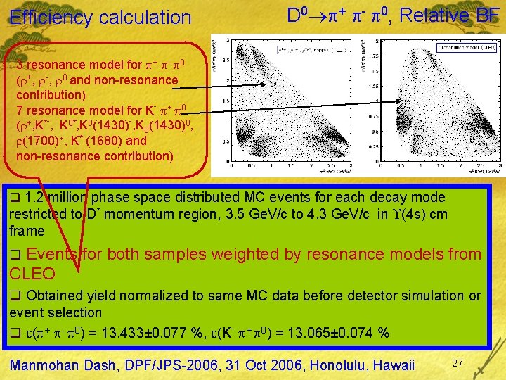 Efficiency calculation D 0 + - 0, Relative BF 3 resonance model for +