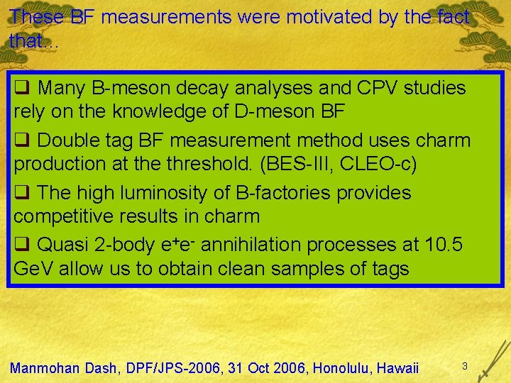 These BF measurements were motivated by the fact that… q Many B-meson decay analyses