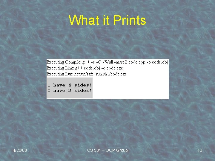What it Prints 4/23/08 CS 331 – OOP Group 13 