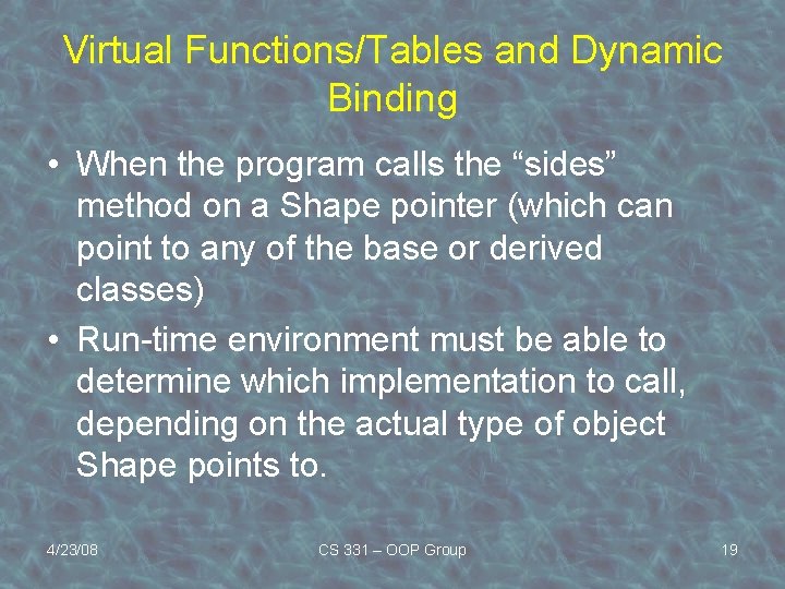 Virtual Functions/Tables and Dynamic Binding • When the program calls the “sides” method on