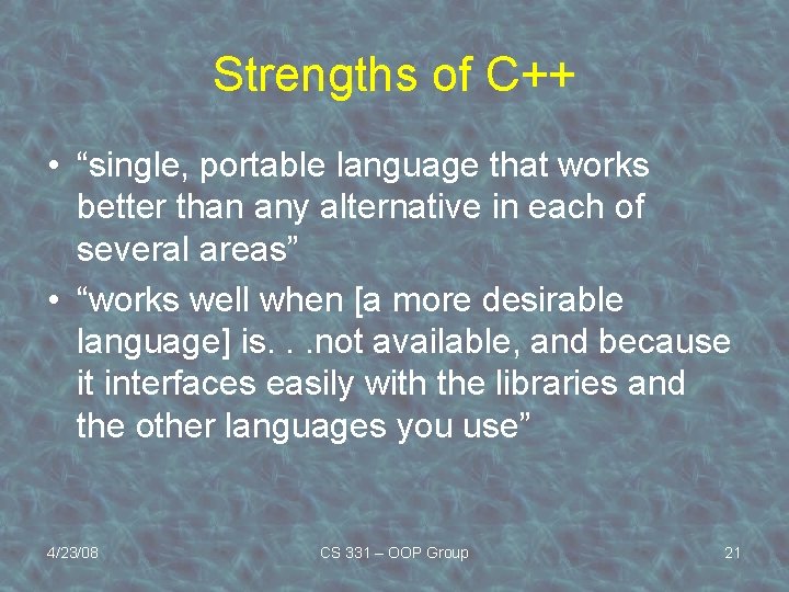 Strengths of C++ • “single, portable language that works better than any alternative in