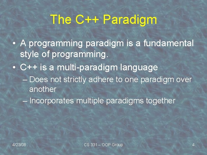 The C++ Paradigm • A programming paradigm is a fundamental style of programming. •