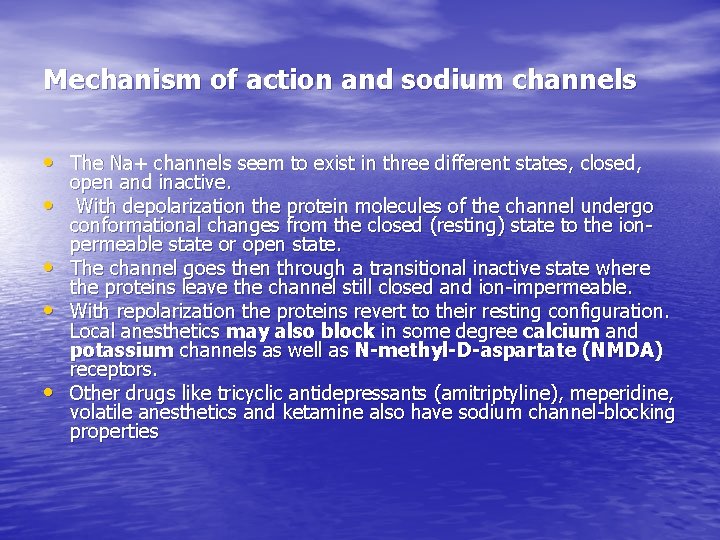 Mechanism of action and sodium channels • The Na+ channels seem to exist in