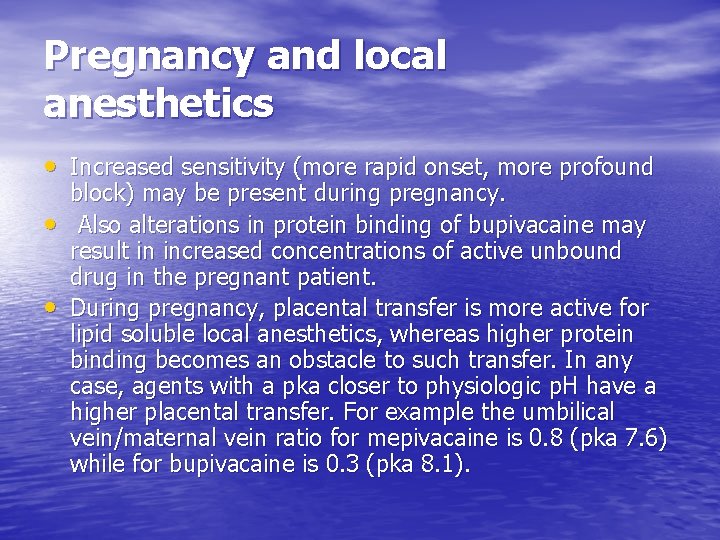 Pregnancy and local anesthetics • Increased sensitivity (more rapid onset, more profound • •