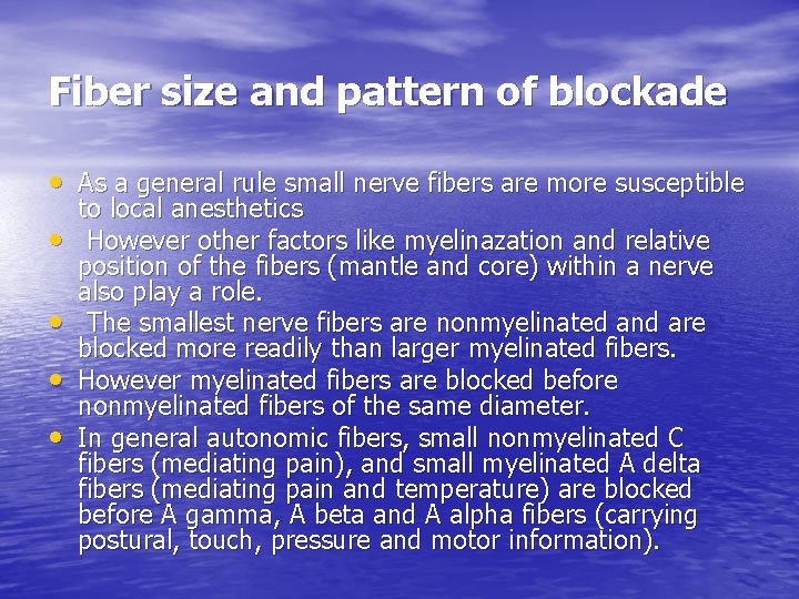 Fiber size and pattern of blockade • As a general rule small nerve fibers