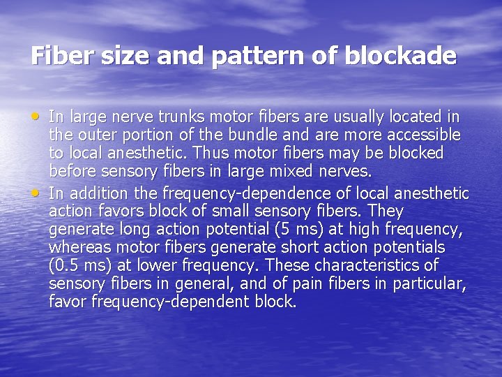 Fiber size and pattern of blockade • In large nerve trunks motor fibers are