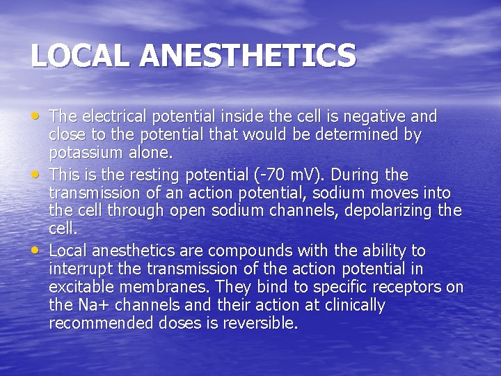LOCAL ANESTHETICS • The electrical potential inside the cell is negative and • •