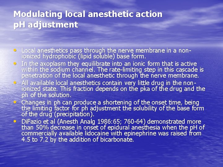 Modulating local anesthetic action p. H adjustment • Local anesthetics pass through the nerve