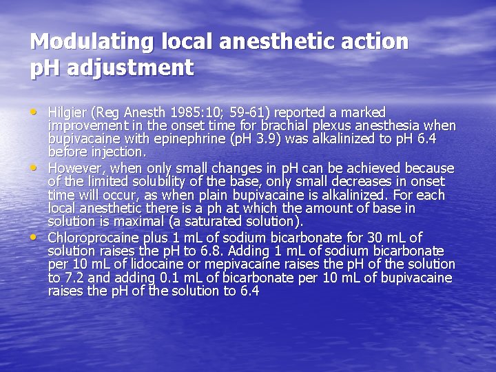 Modulating local anesthetic action p. H adjustment • Hilgier (Reg Anesth 1985: 10; 59