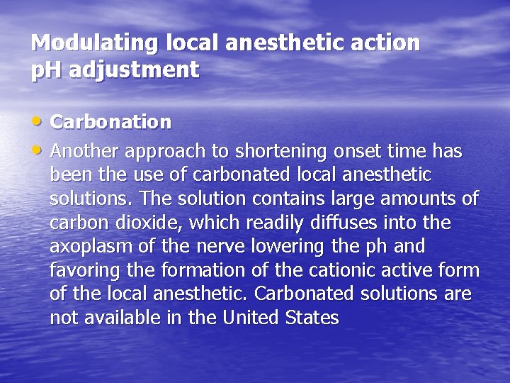 Modulating local anesthetic action p. H adjustment • Carbonation • Another approach to shortening