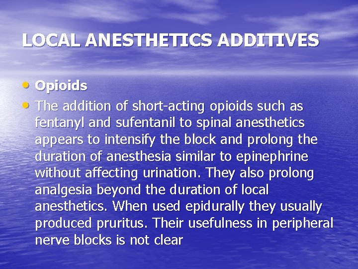 LOCAL ANESTHETICS ADDITIVES • Opioids • The addition of short-acting opioids such as fentanyl