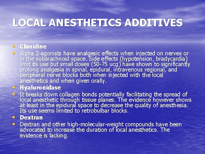 LOCAL ANESTHETICS ADDITIVES • Clonidine • Alpha 2 -agonists have analgesic effects when injected