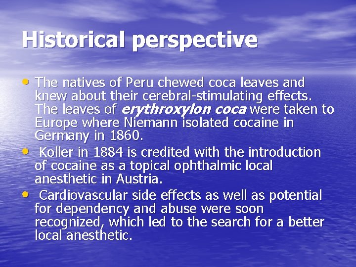 Historical perspective • The natives of Peru chewed coca leaves and • • knew