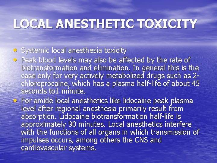 LOCAL ANESTHETIC TOXICITY • Systemic local anesthesia toxicity • Peak blood levels may also