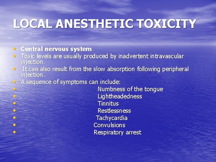 LOCAL ANESTHETIC TOXICITY • Central nervous system • Toxic levels are usually produced by