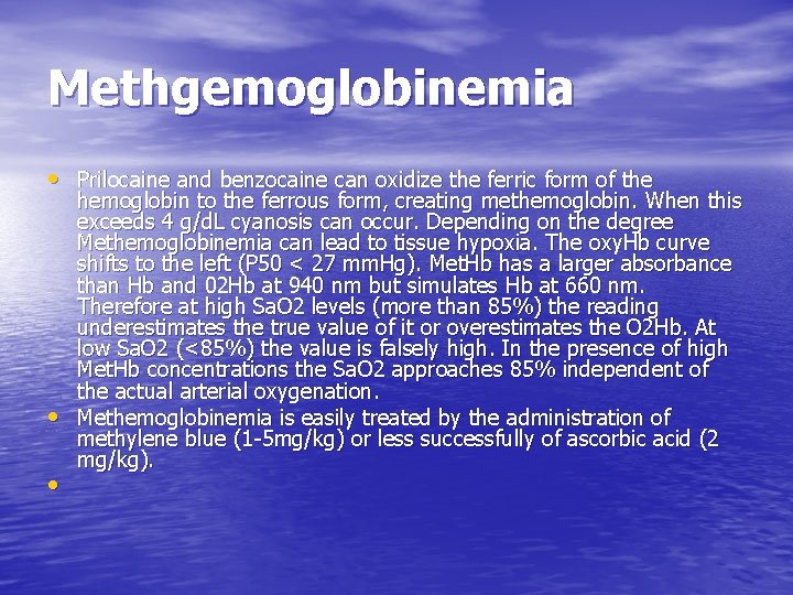 Methgemoglobinemia • Prilocaine and benzocaine can oxidize the ferric form of the • •