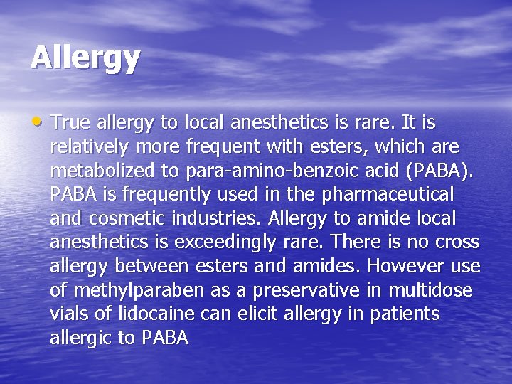 Allergy • True allergy to local anesthetics is rare. It is relatively more frequent