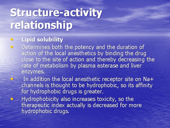Structure-activity relationship • • Lipid solubility Determines both the potency and the duration of