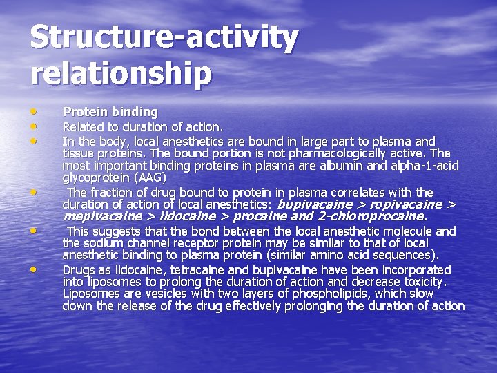 Structure-activity relationship • • • Protein binding Related to duration of action. In the