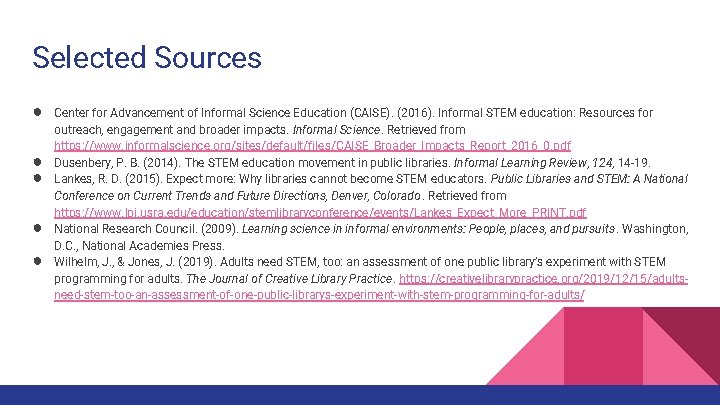 Selected Sources ● ● ● Center for Advancement of Informal Science Education (CAISE). (2016).