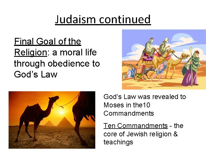 Judaism continued Final Goal of the Religion: a moral life through obedience to God’s