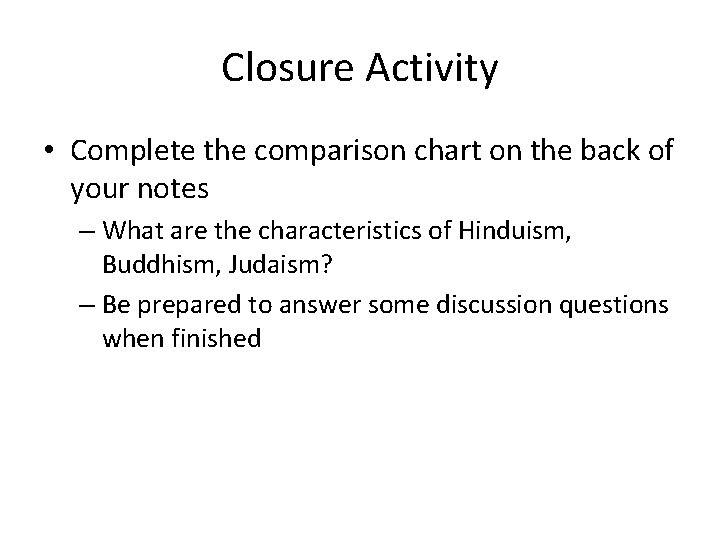 Closure Activity • Complete the comparison chart on the back of your notes –