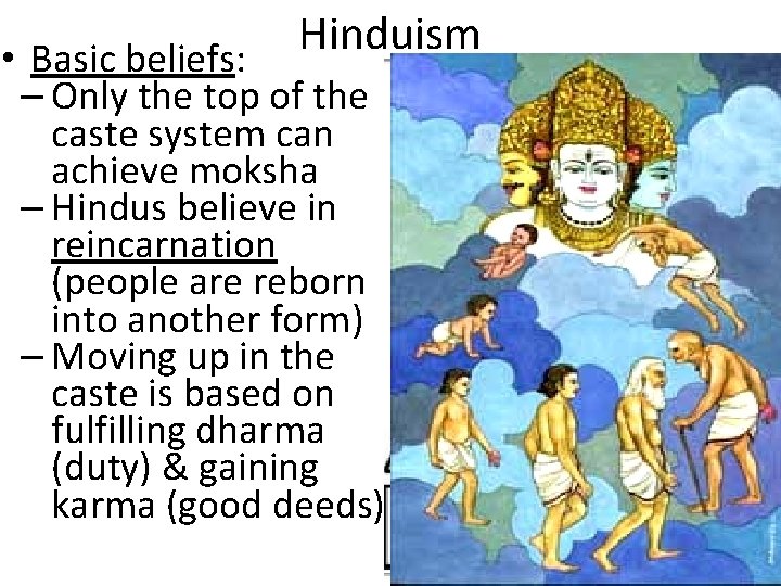 Hinduism • Basic beliefs: – Only the top of the caste system can achieve