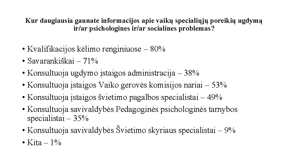 Kur daugiausia gaunate informacijos apie vaikų specialiųjų poreikių ugdymą ir/ar psichologines ir/ar socialines problemas?