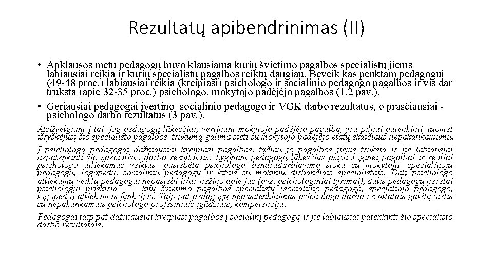 Rezultatų apibendrinimas (II) • Apklausos metu pedagogų buvo klausiama kurių švietimo pagalbos specialistų jiems