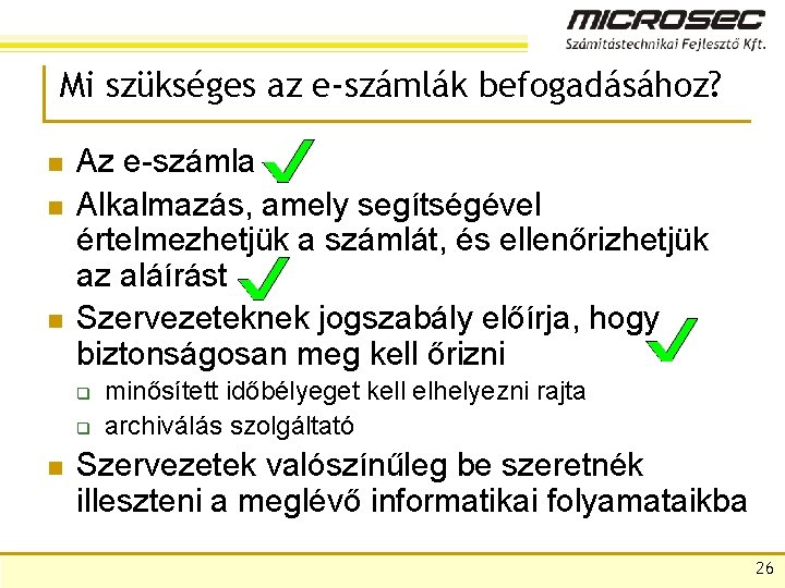 Mi szükséges az e-számlák befogadásához? n n n Az e-számla Alkalmazás, amely segítségével értelmezhetjük