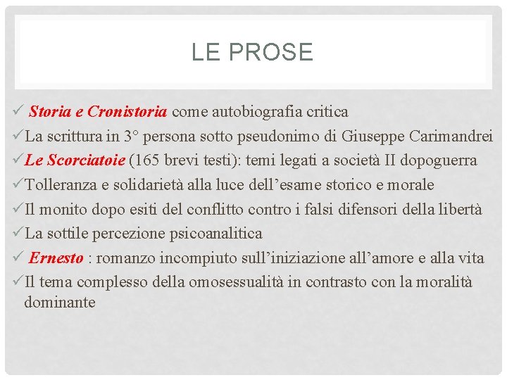 LE PROSE ü Storia e Cronistoria come autobiografia critica üLa scrittura in 3° persona