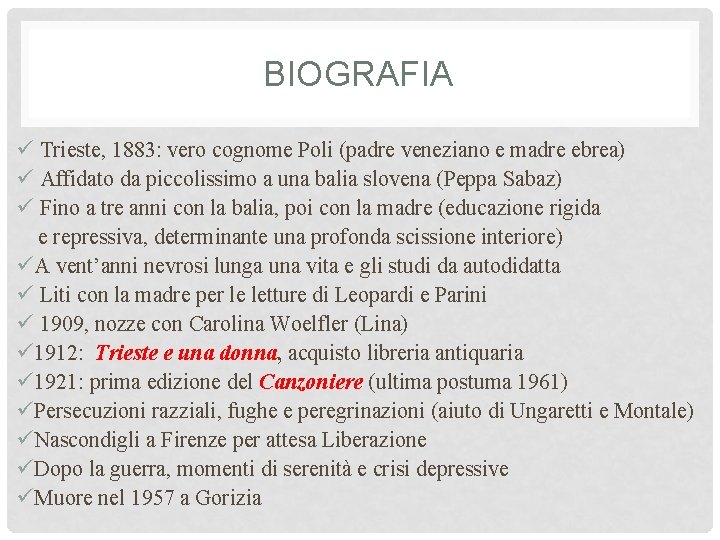 BIOGRAFIA ü Trieste, 1883: vero cognome Poli (padre veneziano e madre ebrea) ü Affidato